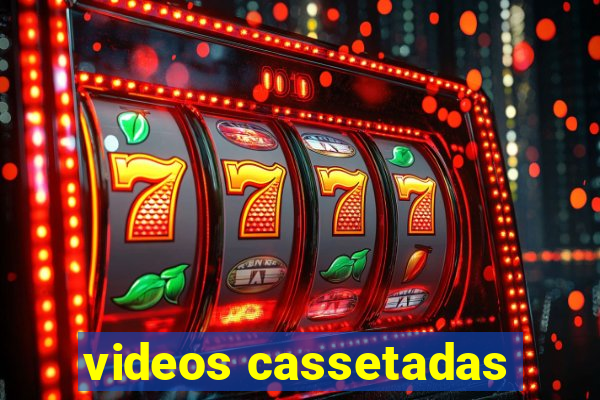 videos cassetadas